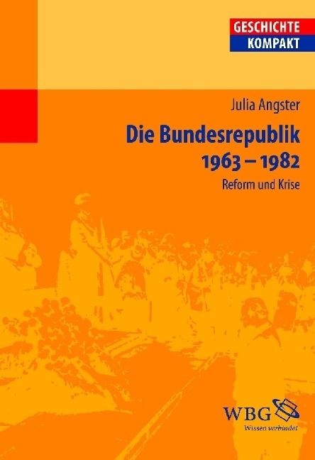 Die Bundesrepublik Deutschland 1963-1982 - Julia Angster