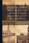 Cover-Bild zum Titel 'Schetsen Eener Mail-reize Van Batavia Naar Maastricht Op Reis En Thuis...' von ''