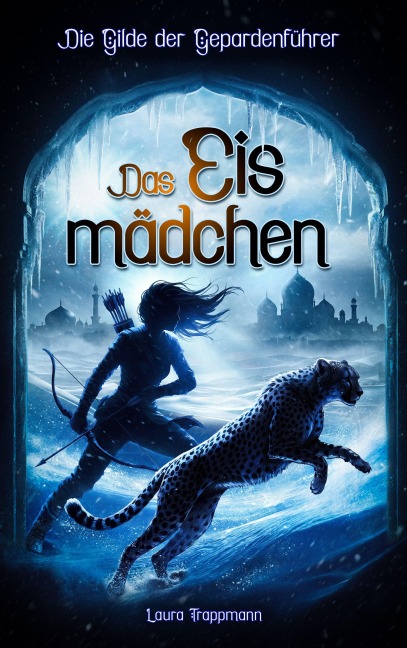 Das Eismädchen - Die Gilde der Gepardenführer - Band 2 - Laura Trappmann