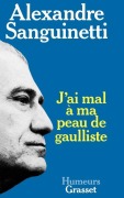 Cover-Bild zum Titel 'J'ai mal à ma peau de gaulliste' von 'Alexandre Sanguinetti'