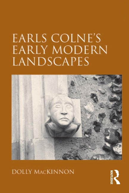 Earls Colne's Early Modern Landscapes - Dolly MacKinnon