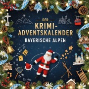 Cover-Bild zum Titel 'Der Krimi-Adventskalender Bayerische Alpen' von 'Zoe Peters'