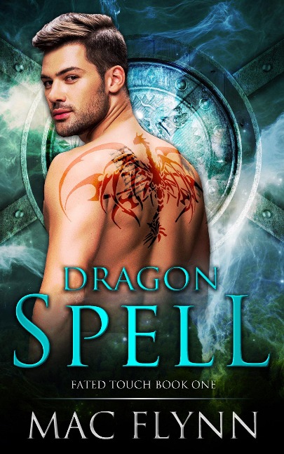 Dragon Spell (Fated Touch Book 1) - Mac Flynn