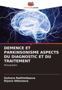 Cover-Bild zum Titel 'DEMENCE ET PARKINSONISME ASPECTS DU DIAGNOSTIC ET DU TRAITEMENT' von 'Gulnora Rakhimbaeva, Diyora Okhunova'