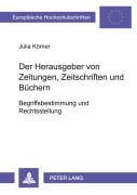 Cover-Bild zum Titel 'Der Herausgeber von Zeitungen, Zeitschriften und Büchern' von 'Julia Körner'
