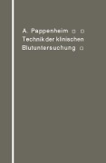 Cover-Bild zum Titel 'Technik der klinischen Blutuntersuchung für Studierende und Ärzte' von 'A. Pappenheim'