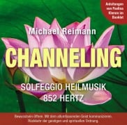 CHANNELING [Solfeggio Heilmusik 852 Hertz]: Mit Anleitungen von Pavlina Klemm im Booklet - Michael Reimann, Pavlina Klemm