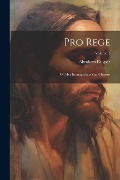 Cover-Bild zum Titel 'Pro rege: Of, Het koningschap van Christus; Volume 1' von 'Abraham Kuyper'