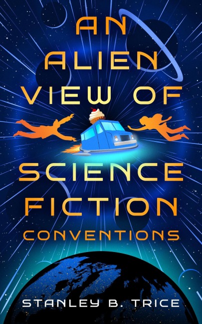 An Alien View of Science Fiction Conventions - Stanley B. Trice