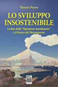 Cover-Bild zum Titel 'Lo sviluppo insostenibile. La fine della «questione meridionale» e il futuro del Mezzogiorno' von 'Tonino Perna'