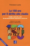 Cover-Bild zum Titel 'Le 150 ore per il diritto allo studio. Analisi, memorie, echi di una straordinaria esperienza sindacale' von 'Francesco Lauria'