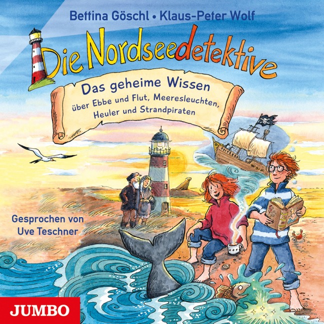 Die Nordseedetektive. Das geheime Wissen über Ebbe und Flut, Meeresleuchten, Heuler und Strandpiraten - Bettina Göschl, Klaus-Peter Wolf