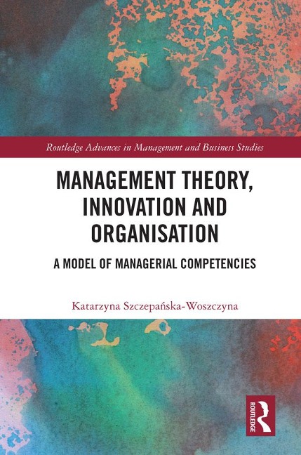 Management Theory, Innovation, and Organisation - Katarzyna Szczepanska-Woszczyna