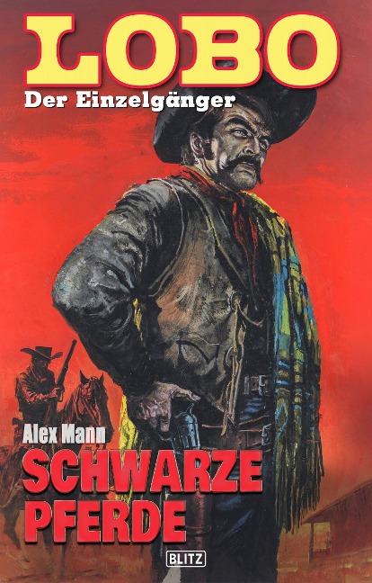 Lobo - Der Einzelgänger 05: Schwarze Pferde - Alex Mann