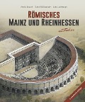 Cover-Bild zum Titel 'Römisches Mainz und Rheinhessen entdecken' von 'André Brauch, Rudolf Büllesbach, Lutz Luckhaupt'