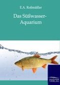 Das Süßwasser-Aquarium - E. A. Roßmäßler