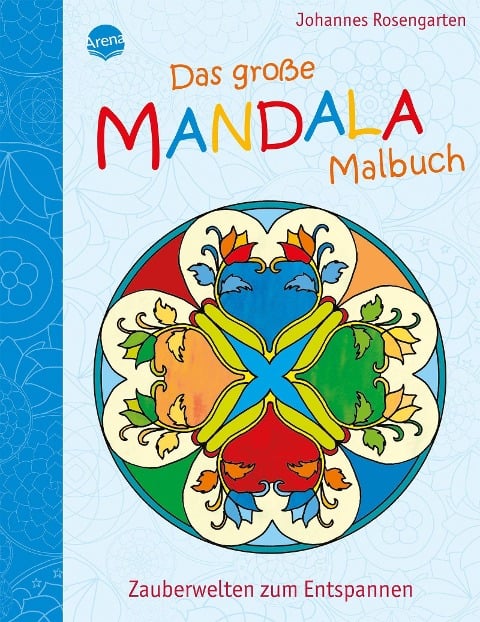 Das große Mandala Malbuch: Zauberwelten zum Entspannen - Johannes Rosengarten