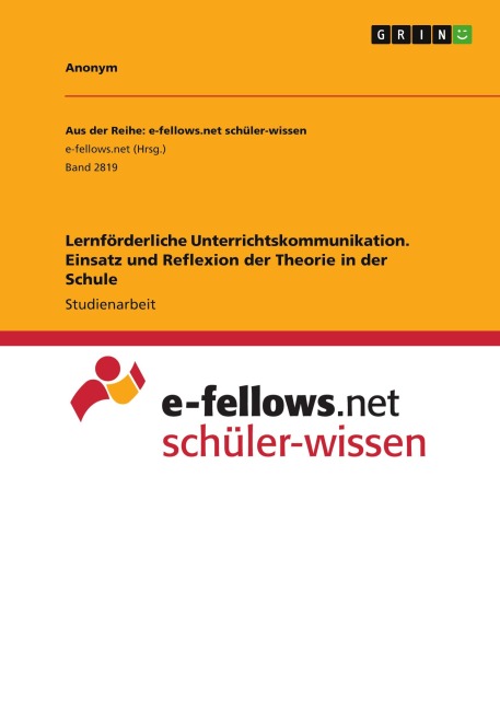 Lernförderliche Unterrichtskommunikation. Einsatz und Reflexion der Theorie in der Schule - Anonymous