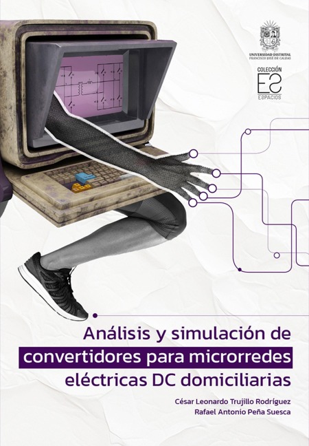 Análisis y simulación de convertidores para microrredes eléctricas DC domiciliarias - César Leonardo Trujillo Rodríguez, Rafael Antonio Peña Suesca