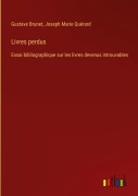 Cover-Bild zum Titel 'Livres perdus' von 'Gustave Brunet, Joseph Marie Quérard'