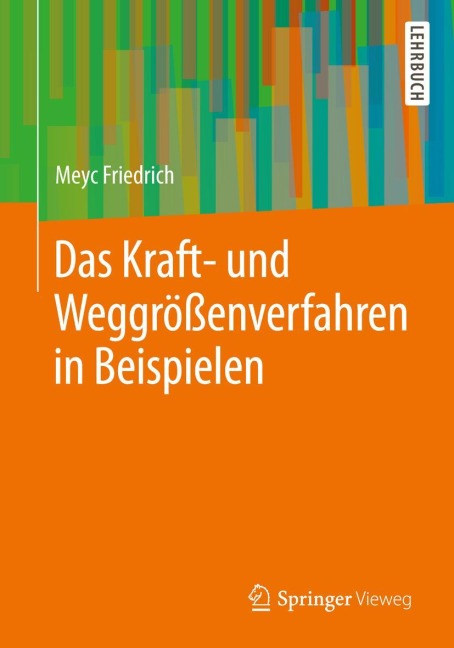 Das Kraft- und Weggrößenverfahren in Beispielen - Meyc Friedrich