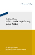 Cover-Bild zum Titel 'Militär und Kriegführung in der Antike' von 'Christian Mann'