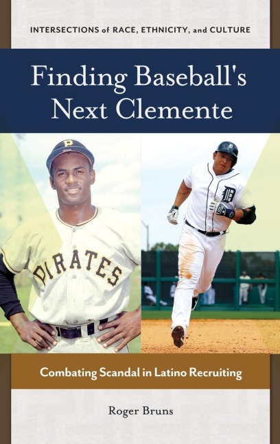 Finding Baseball's Next Clemente - Roger Bruns