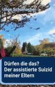 Cover-Bild zum Titel 'Dürfen die das? Der assistierte Suizid meiner Eltern' von 'Inge Schumacher'