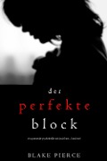 Cover-Bild zum Titel 'Der Perfekte Block (Ein spannender Psychothriller mit Jessie Hunt - Band Zwei)' von 'Blake Pierce'