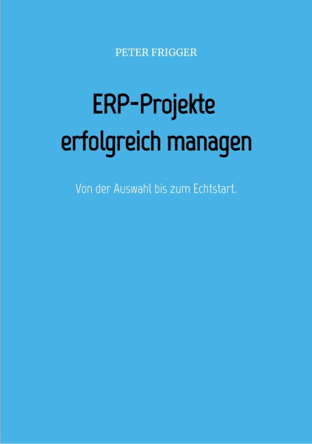 ERP-Projekte erfolgreich managen - Peter Frigger