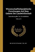 Wissenschaftlichpraktische Forschungen Auf Dem Gebiete Der Landwirthschaft: Separatausgabe Des Zentralblattes; Volume 25 - Richard Biedermann, O. Kellner