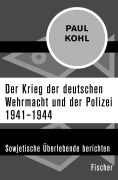 Cover-Bild zum Titel 'Der Krieg der deutschen Wehrmacht und der Polizei 1941-1944' von 'Paul Kohl'