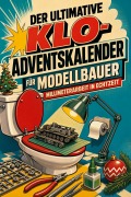 Cover-Bild zum Titel 'Der ultimative Klo-Adventskalender für Modellbauer' von 'Leon Meyer'