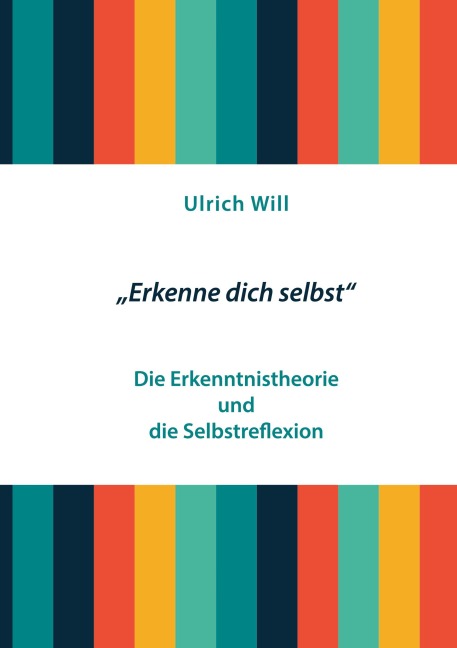 "Erkenne dich selbst" - Ulrich Will