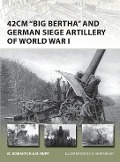 Cover-Bild zum Titel '42cm 'Big Bertha' and German Siege Artillery of World War I' von 'Marc Romanych, Martin Rupp'