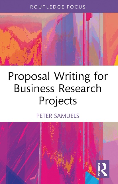 Proposal Writing for Business Research Projects - Peter Samuels