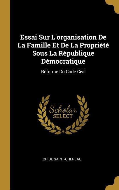 Essai Sur L'organisation De La Famille Et De La Propriété Sous La République Démocratique - Ch De Saint-Chereau