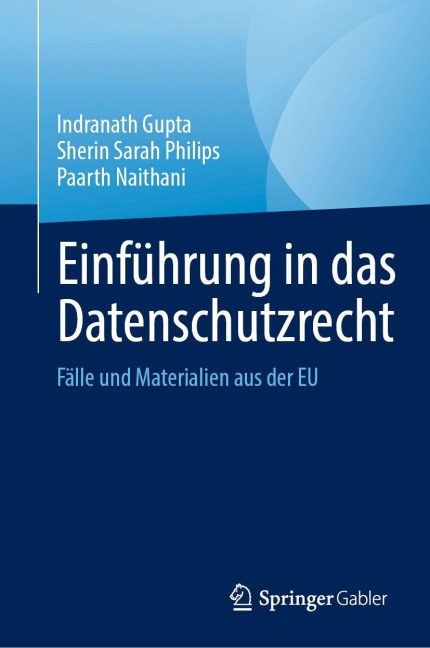 Einführung in das Datenschutzrecht - Indranath Gupta, Sherin Sarah Philips, Paarth Naithani