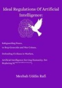 Cover-Bild zum Titel 'Ideal Regulations Of Artificial Intelligence' von 'Mezbah Uddin Rafi'