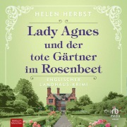 Cover-Bild zum Titel 'Lady Agnes und der tote Gärtner im Rosenbeet' von 'Helen Herbst'