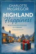 Highland Happiness - Wintersonnwende in Kirkby - Charlotte McGregor