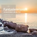 Cover-Bild zum Titel 'Fantasiereisen an die schönsten Orte der Welt' von 'Melanie Smode-Wittich, Tobias Knödel'