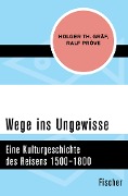 Wege ins Ungewisse - Holger Th. Gräf, Ralf Pröve