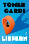 Cover-Bild zum Titel 'Liefern' von 'Tomer Gardi'