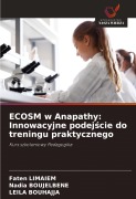 Cover-Bild zum Titel 'ECOSM w Anapathy: Innowacyjne podej¿cie do treningu praktycznego' von 'Faten Limaiem, Nadia Boujelbene, Leila Bouhajja'