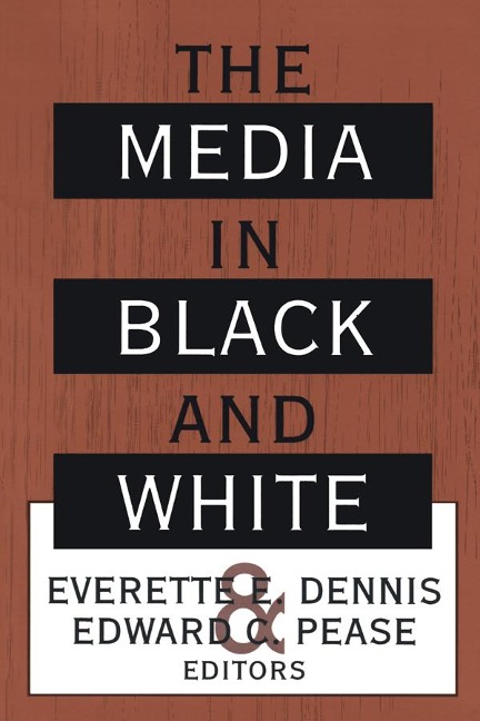 The Media in Black and White - Everette Dennis