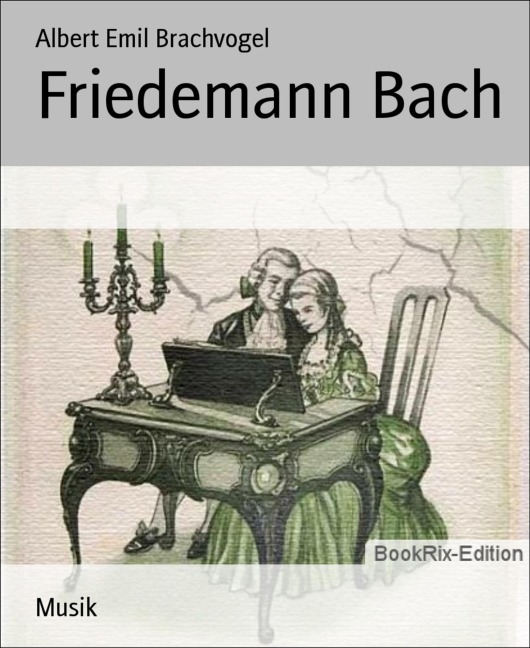 Friedemann Bach - Albert Emil Brachvogel