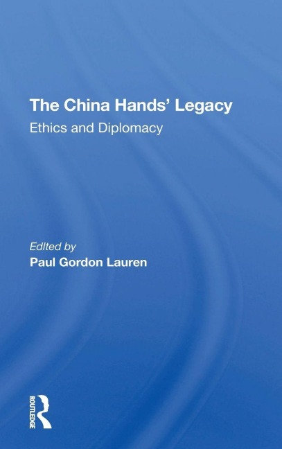 The China Hands' Legacy - Paul Gordon Lauren