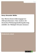 Cover-Bild zum Titel 'Das Mietrechtsnovellierungsgesetz (Mietpreisbremse). Eine Analyse der deutschen Wohnungsmarktregulierung mithilfe des Multiple-Streams-Ansatzes' von 'Henry Alexander Wittke'