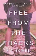 Free From the Tracks - K T Bowes